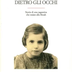 Compra Oggi Stesso La bambina dietro gli occhi. Storia di una ragazzina che resiste alla Shoah