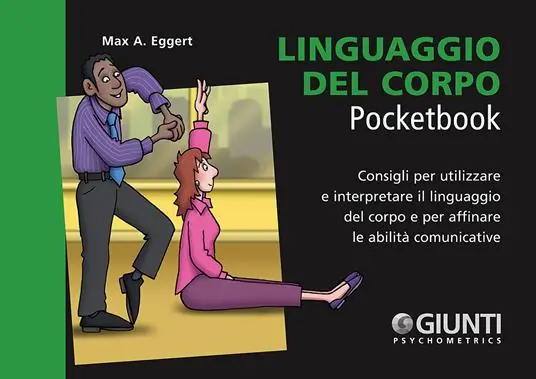 Linguaggio del corpo. Consigli per utilizzare e interpretare il linguaggio del corpo e per affinare le abilità comunicative Promozione