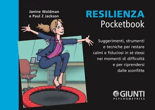 Resilienza. Suggerimenti, strumenti e tecniche per restare calmi e fiduciosi in sé stessi nei momenti di difficoltà e per riprendersi dalle sconfitte Miglior Prezzo