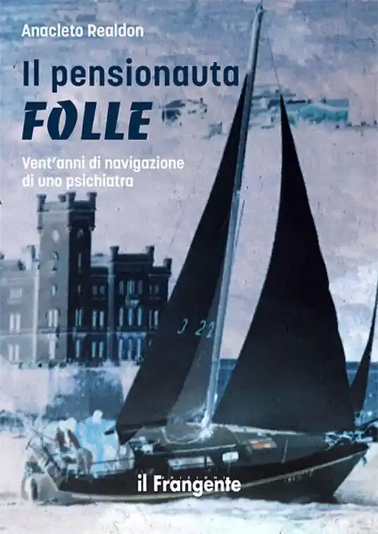 Il pensionauta folle. Vent‘anni di navigazione di uno psichiatra. Nuova ediz. Prezzo Di Fabbrica