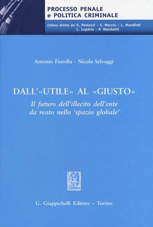 Dall‘«utile» al «giusto». Il futuro dell‘illecito dell‘ente da reato nello ‘spazio globale‘ Occasione