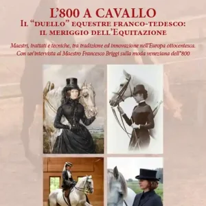 Occasione Imperdibile L‘800 a cavallo. Il «duello» equestre franco-tedesco il meriggio dell‘equitazione