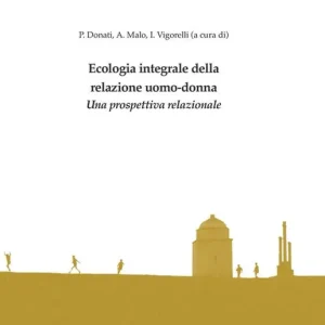 Non Perdere Ecologia integrale della relazione uomo-donna. Una prospettiva relazionale