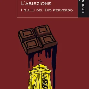 L‘abiezione. I gialli del Dio perverso Scelto Dai Clienti