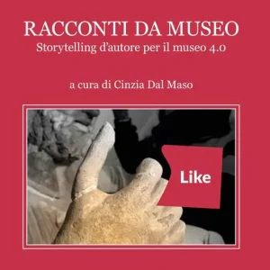 Sconto Racconti da museo. Storytelling d‘autore per il museo 4.0