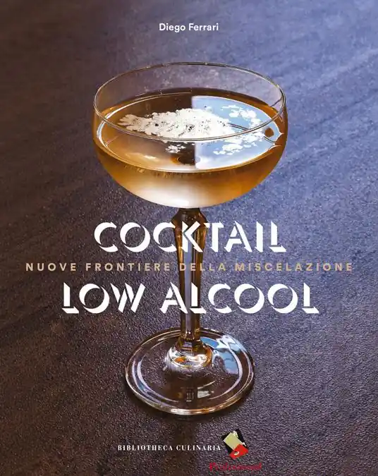 Cocktail low alcool. Nuove frontiere della miscelazione. Ediz. a colori Prezzo Di Fabbrica