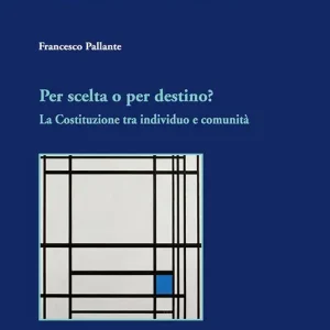 Acquista Ora Per scelta o per destino? La Costituzione tra individuo e comunità