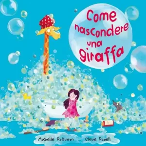 Come nascondere una giraffa. Ediz. a colori Consegna Rapida