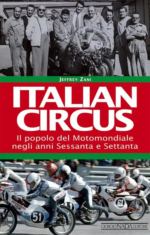 Quantità Limitata Italian circus. Il popolo del Motomondiale negli anni Sessanta e Settanta