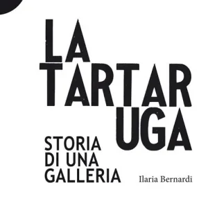 La Tartaruga. Storia di una galleria Direttamente Dal Produttore