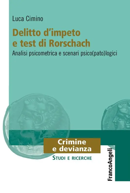 Spedito Oggi Delitto d‘impeto e test di Rorschach. Analisi psicometrica e scenari psico(pato)logici