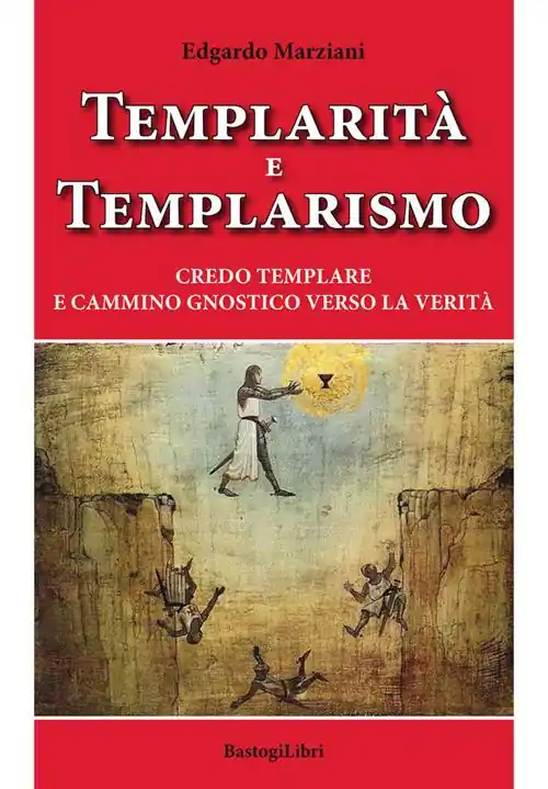 Offerta Templarità e templarismo. Credo templare e cammino gnostico verso la verità