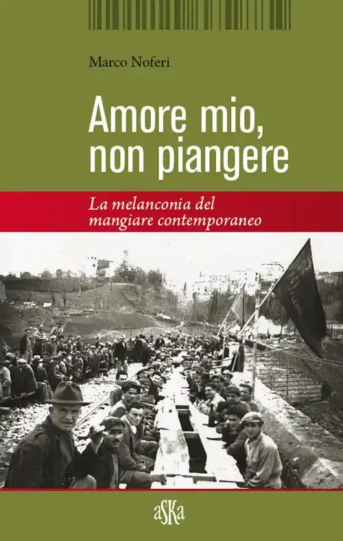 Ultima Occasione Amore mio non piangere. La melanconia del mangiare contemporaneo