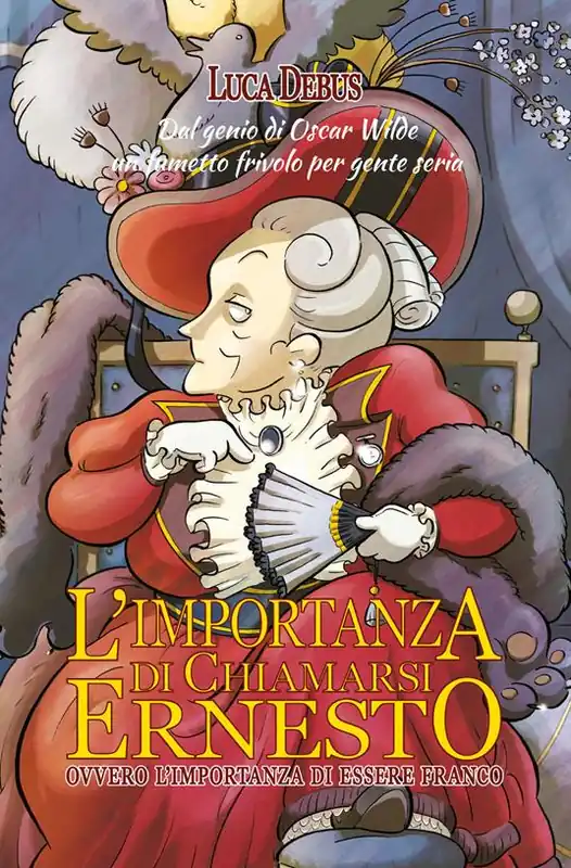 Spedito Oggi L‘importanza di chiamarsi Ernesto. Ovvero l‘importanza di essere franco. Ediz. illustrata