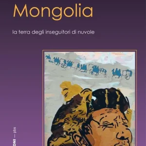 Solo Oggi Mongolia. La terra degli inseguitori di nuvole