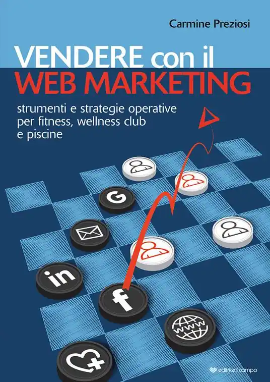 Prezzo Ridotto Vendere con il web marketing. Strumenti e strategie operative per fitness, wellness club e piscine