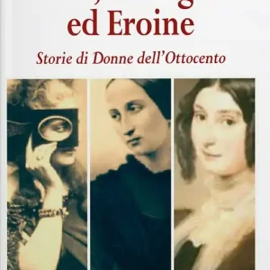 Prezzo Ridotto Nobili, cortigiane ed eroine. Storie di donne dell‘Ottocento