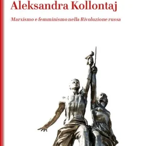 Soddisfatti O Rimborsati Aleksandra Kollontaj. Marxismo e femminismo nella rivoluzione russa