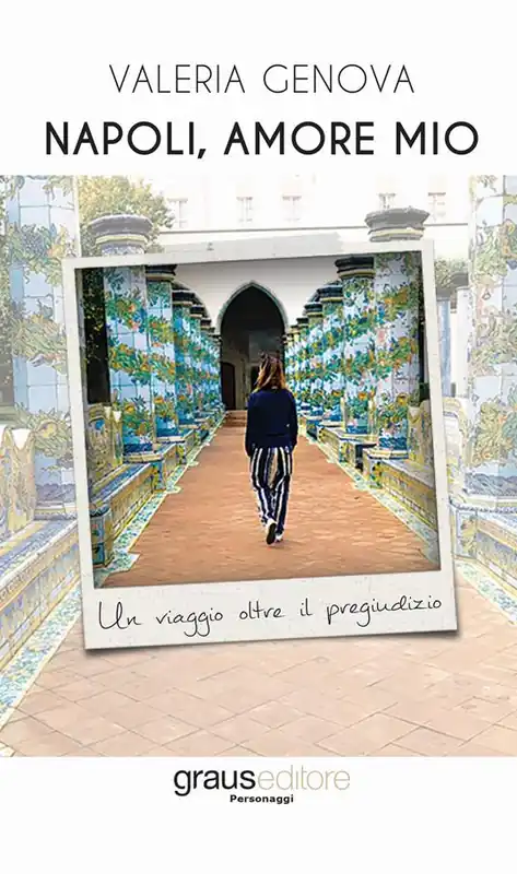 Non Perdere Napoli, amore mio. Un viaggio oltre il pregiudizio