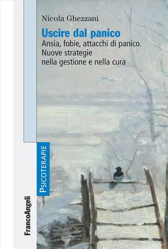 Uscire dal panico. Ansia, fobie, attacchi di panico. Nuove strategie nella gestione e nella cura Offerta Limitata