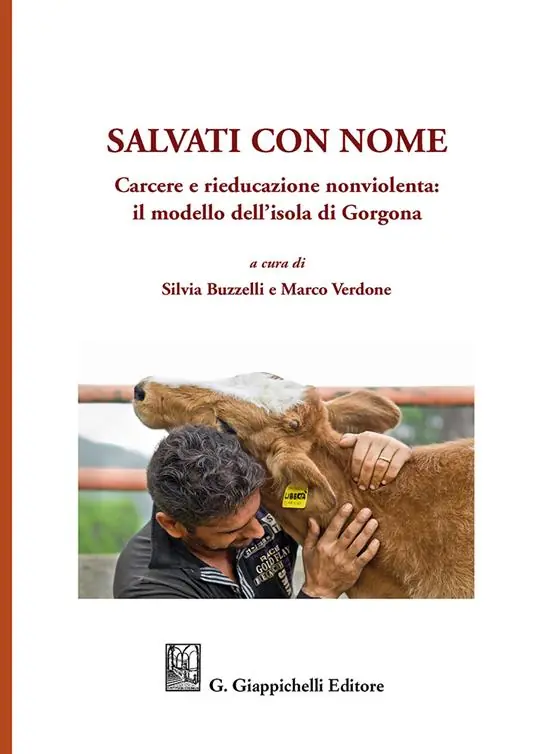 Salvati con nome. Carcere e rieducazione nonviolenta il modello dell‘isola di Gorgona Prezzo Ridotto
