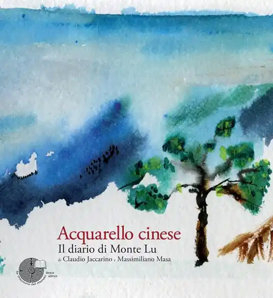 Acquarello cinese. Il diario di Monte Lu. Ediz. illustrata Prezzo Conveniente