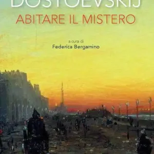 Dostoevskij. Abitare il mistero Prezzo Ridotto