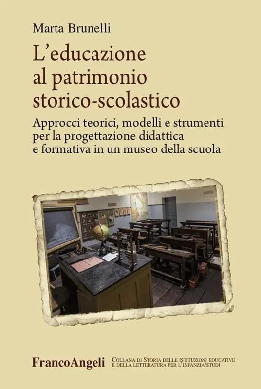 Compra Adesso L‘educazione al patrimonio storico-scolastico. Approcci teorici, modelli e strumenti per la progettazione didattica e formativa in un museo della scuola