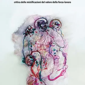 Direttamente Dal Produttore Propriamente salario sociale di classe. Critica delle mistificazioni del valore della forza-lavoro