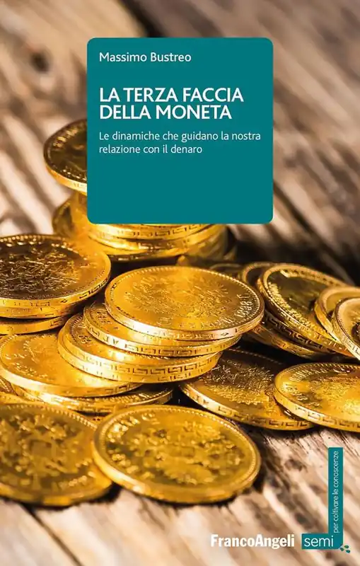 Promozione La terza faccia della moneta. Le dinamiche che guidano la nostra relazione con il denaro