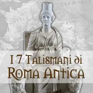 I sette talismani di Roma antica Must-Have