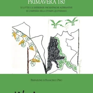 Ultime Pezzi Primavera 180. Le lotte e le esperienze psichiatriche alternative in Campania nella stampa quotidiana