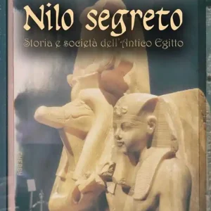 Ultimissimo Modello Nilo segreto. Storia e società nell‘antico Egitto