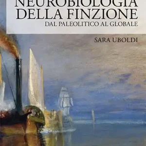 Acquista Ora Neurobiologia della finzione. Dal Paleolitico al globale