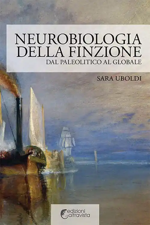 Acquista Ora Neurobiologia della finzione. Dal Paleolitico al globale