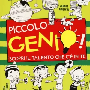 Piccolo genio! Scopri il talento che c‘è in te. Ediz. illustrata Prezzo Di Fabbrica