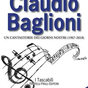 Claudio Baglioni. Un cantastorie dei giorni nostri (1967-2018) Nuovo Arrivo