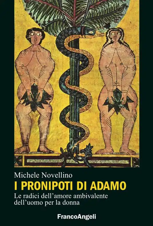 I pronipoti di Adamo. Le radici dell‘amore ambivalente dell‘uomo per la donna Ultima Occasione