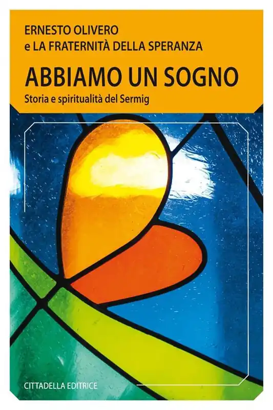 Abbiamo un sogno. Storia e spiritualità del Sermig Offerta Del Giorno
