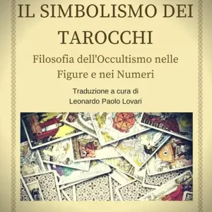 Subito Disponibile Il simbolismo dei tarocchi. Filosofia dell‘occultismo nelle figure e nei numeri