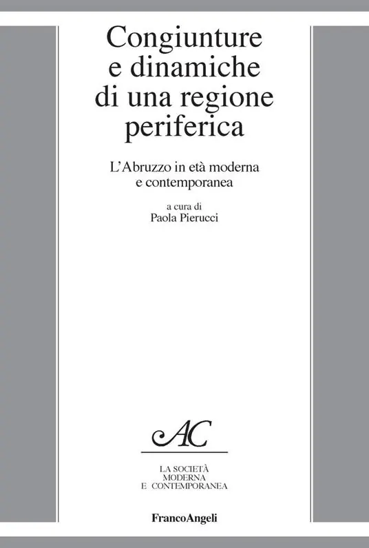 Congiunture e dinamiche di una regione periferica. L‘Abruzzo in età moderna e contemporanea Di Tendenza