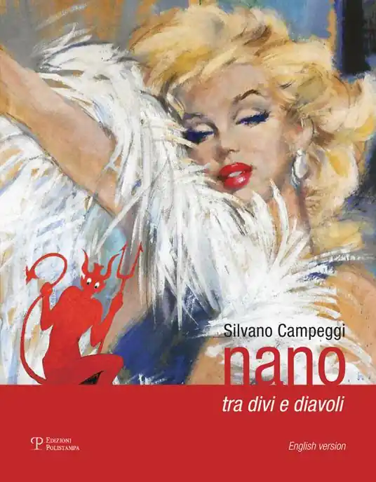 Silvano Campeggi. Nano tra divi e diavoli. Catalogo della mostra (Firenze, 6 dicembre 2017-6 gennaio 2018). Ediz. italiana e inglese Consegna Rapida