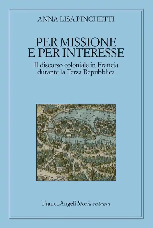 Bestseller Per missione e per interesse. Il discorso coloniale in Francia durante la Terza Repubblica