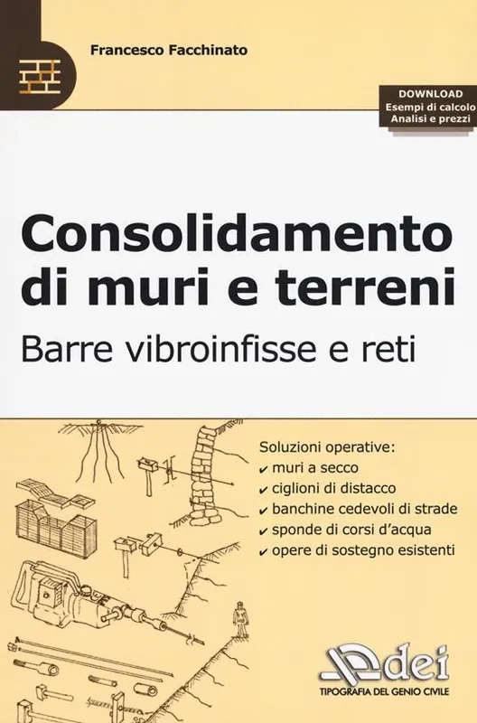 Consolidamento di muri e terreni. Barre vibroinfisse e reti. Con esempi di calcolo, analisi e prezzi Prezzo Conveniente