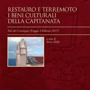 Ordina Subito Restauro e terremoto. I beni culturali della Capitanata. Atti del convegno (Foggia, 2 febbraio 2017)