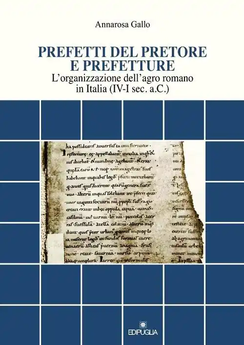 Prezzo Ridotto Prefetti del pretore e prefetture. L‘organizzazione dell‘agro romano in Italia (IV-I sec. a.C.)