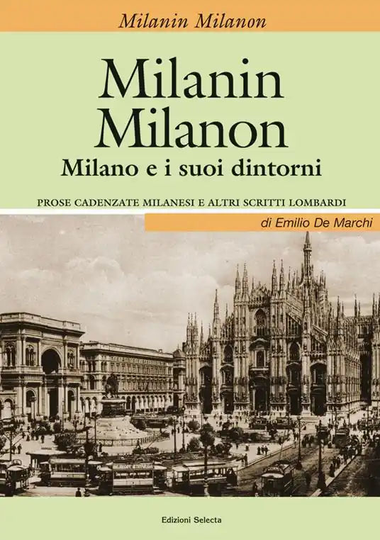 Milanin Milanon. Milano e i suoi dintorni. Prose cadenzate milanesi e altri scritti lombardi Saldi