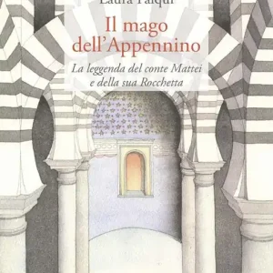 Esclusivo Il mago dell‘Appennino. La leggenda del conte Mattei e della sua Rocchetta