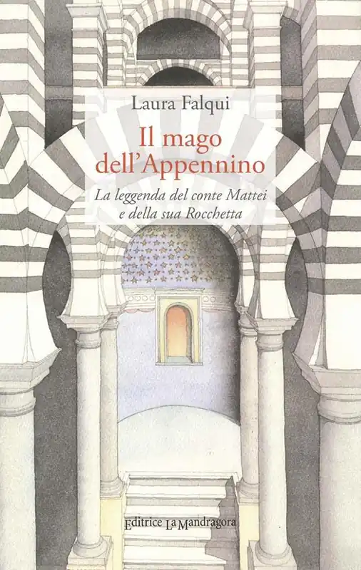 Esclusivo Il mago dell‘Appennino. La leggenda del conte Mattei e della sua Rocchetta