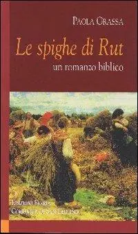 Economico Le spighe di Rut. Un romanzo biblico